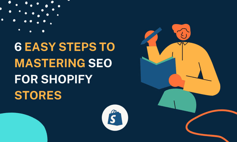 6 Easy Steps To Mastering SEO For Shopify Stores